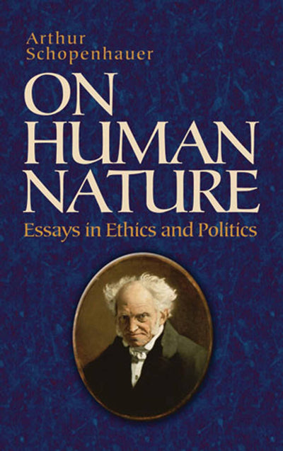 On Human Nature: Essays in Ethics and Politics (Dover Philosophical Classics)