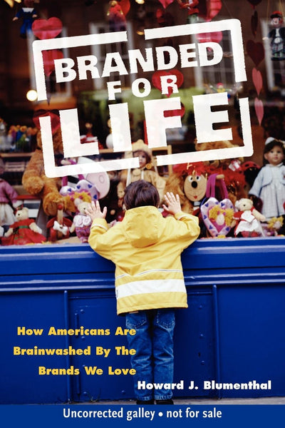 Branded for Life: How Americans are Brainwashed by the Brands We Love