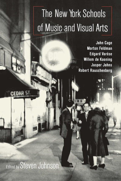 The New York Schools of Music and the Visual Arts (Studies in Contemporary Music and Culture)