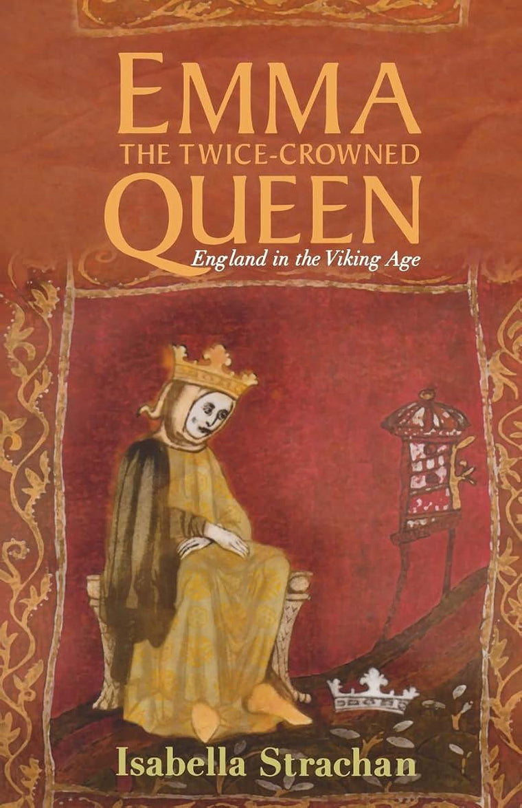 Emma: The Twice-Crowned Queen: England in the Viking Age
