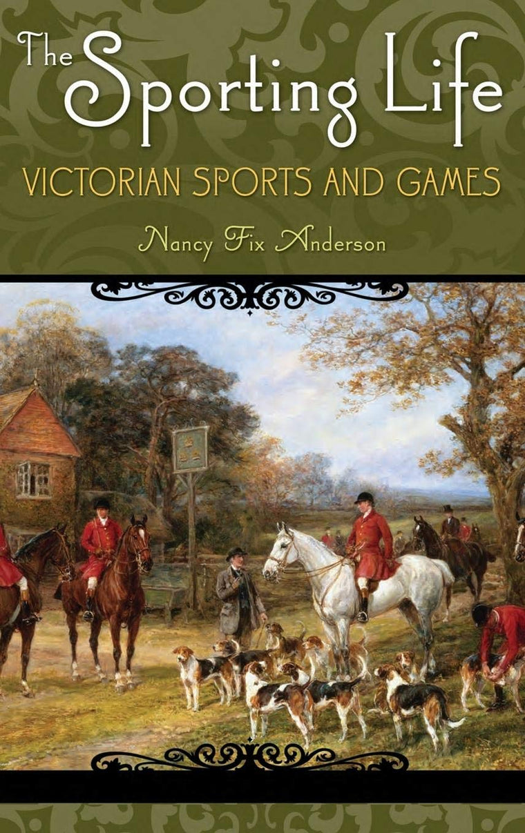 The Sporting Life: Victorian Sports and Games (Victorian Life and Times)