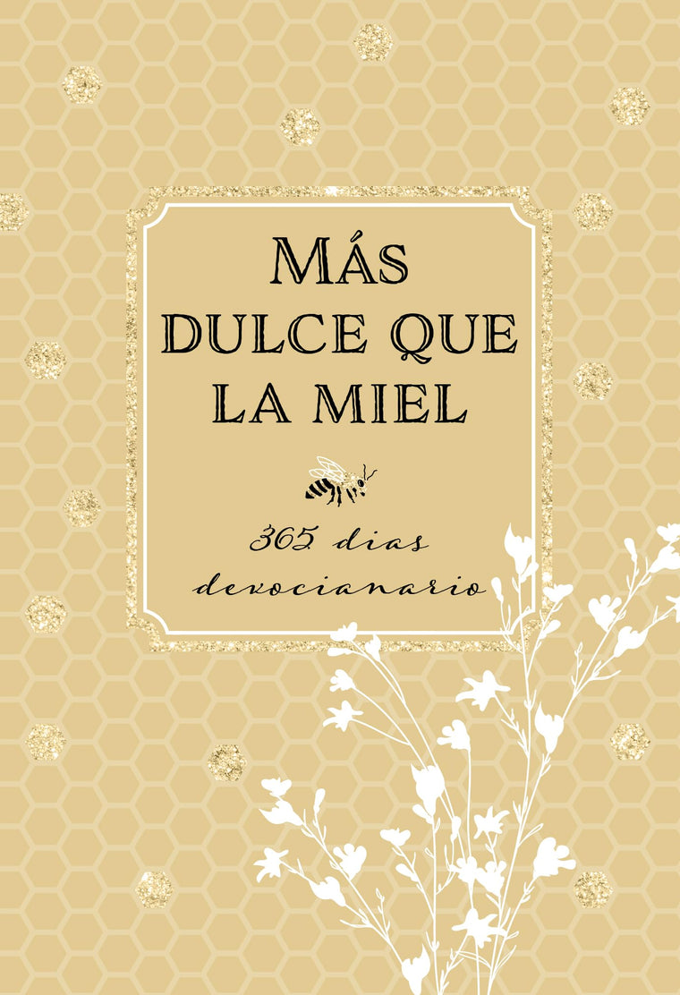 Más Dulce Que La Miel: 365 Devociones Diarias (Spanish Edition)