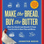 Make the Bread, Buy the Butter: What You Should (and Shouldn't) Cook from Scratch to Save Time and Money