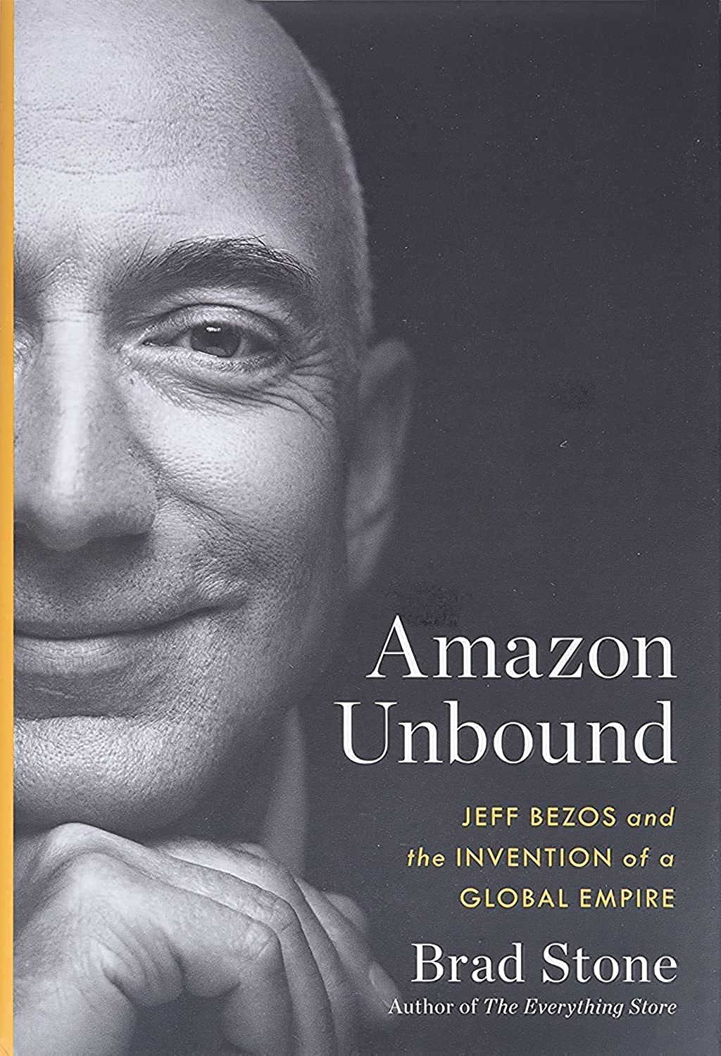 Amazon Unbound: Jeff Bezos and the Invention of a Global Emp