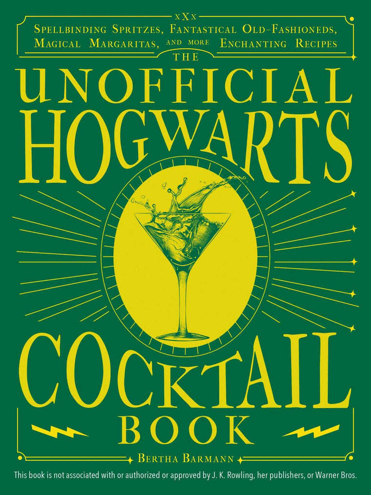The Unofficial Hogwarts Cocktail Book: Spellbinding Spritzes
