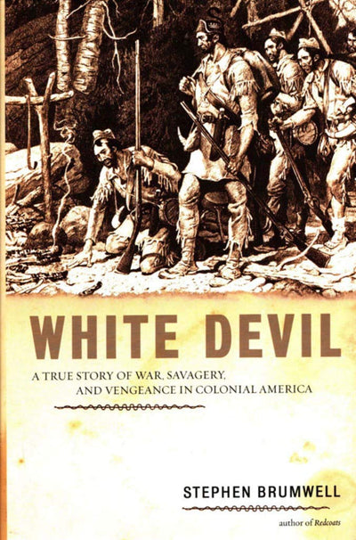 White Devil: A True Story of War, Savagery, and Vengeance