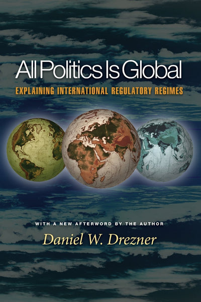 All Politics Is Global: Explaining International Regulatory Regimes