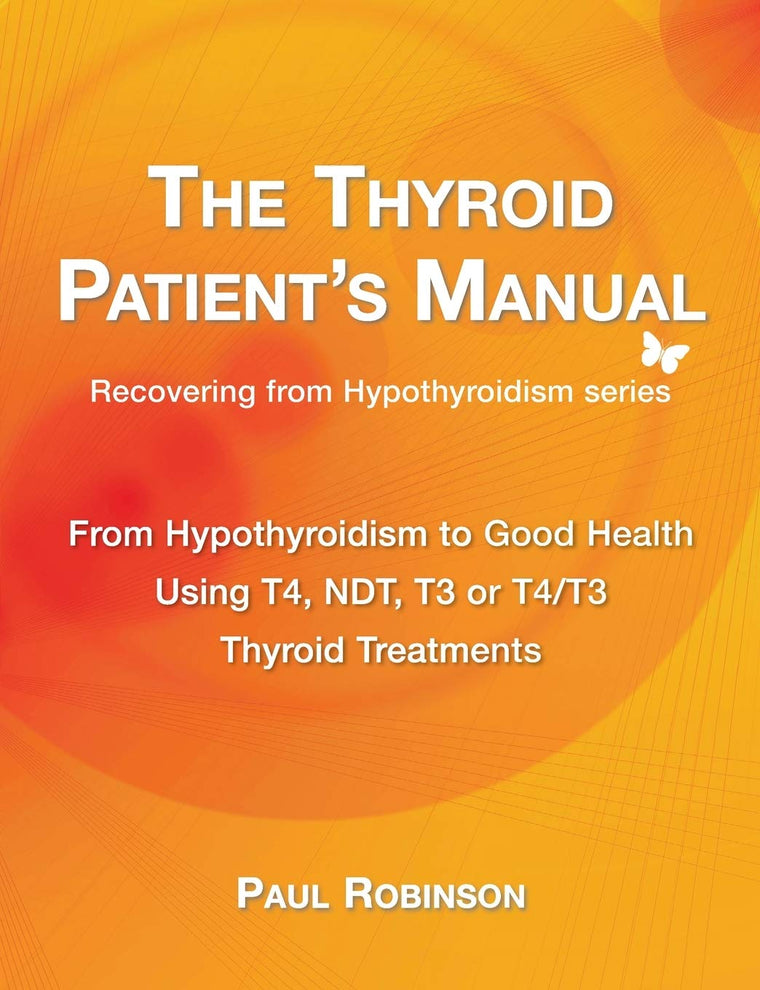 The Thyroid Patient's Manual: From Hypothyroidism to Good Health (Recovering from Hypothyroidism)