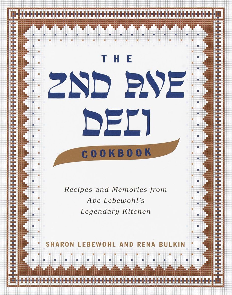 The 2nd Ave Deli Cookbook: Recipes and Memories from Abe Lebewohl's Legendary Kitchen