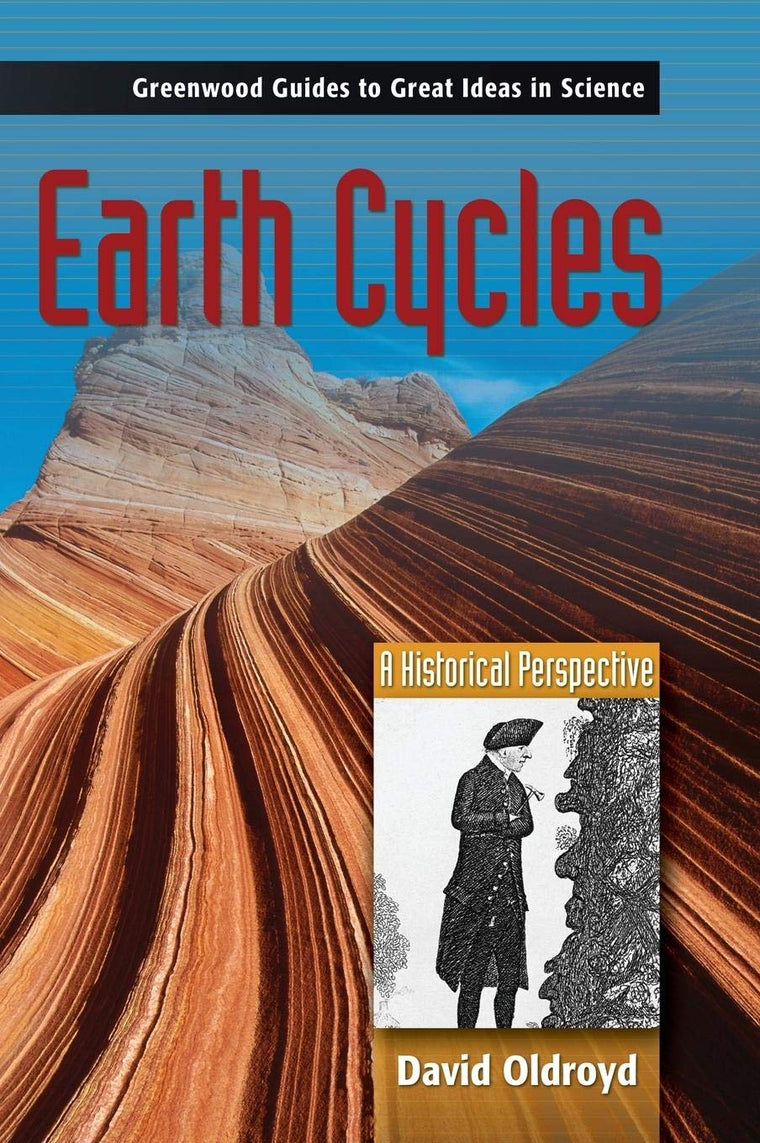 Earth Cycles: A Historical Perspective (Greenwood Guides to Great Ideas in Science)