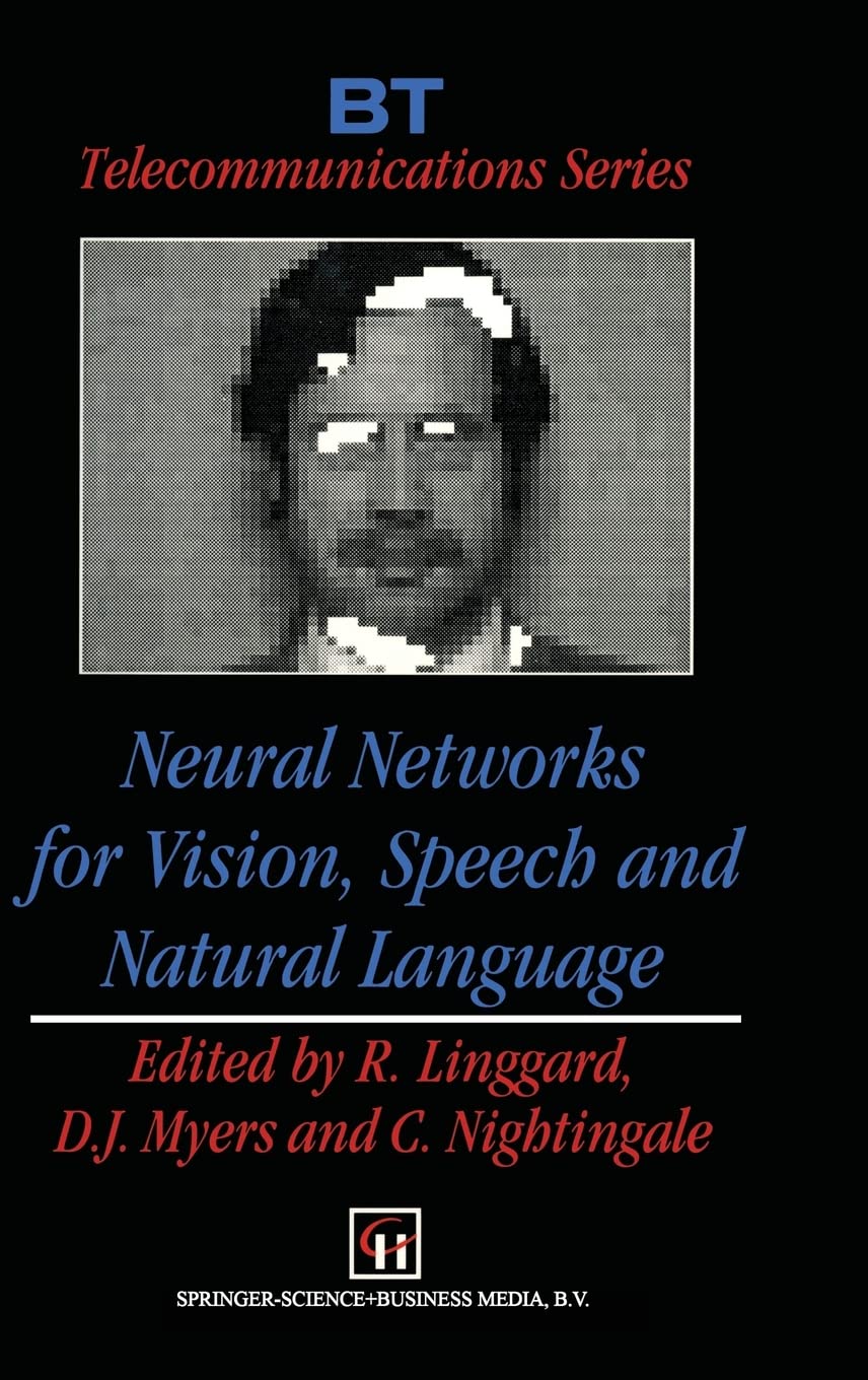 Neural Networks for Vision, Speech and Natural Language (BT Telecommunications Series)