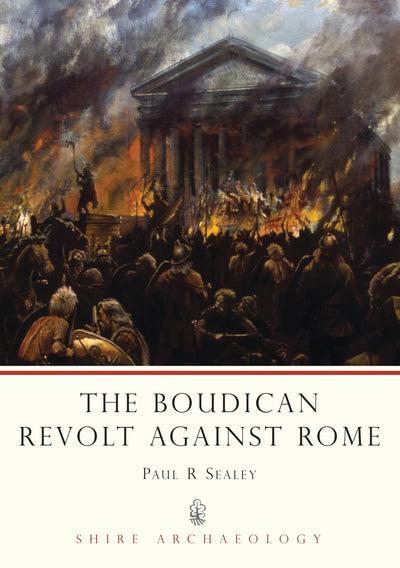 The Boudican Revolt Against Rome (Shire Archaeology)