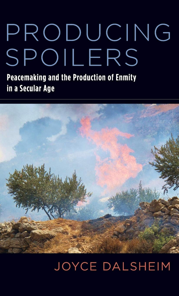 Producing Spoilers: Peacemaking and the Production of Enmity in a Secular Age