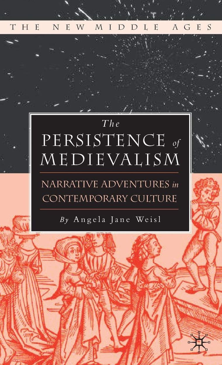 The Persistence of Medievalism