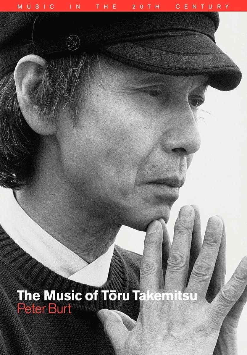 The Music of Toru Takemitsu (Music in the Twentieth Century, Series Number 14)