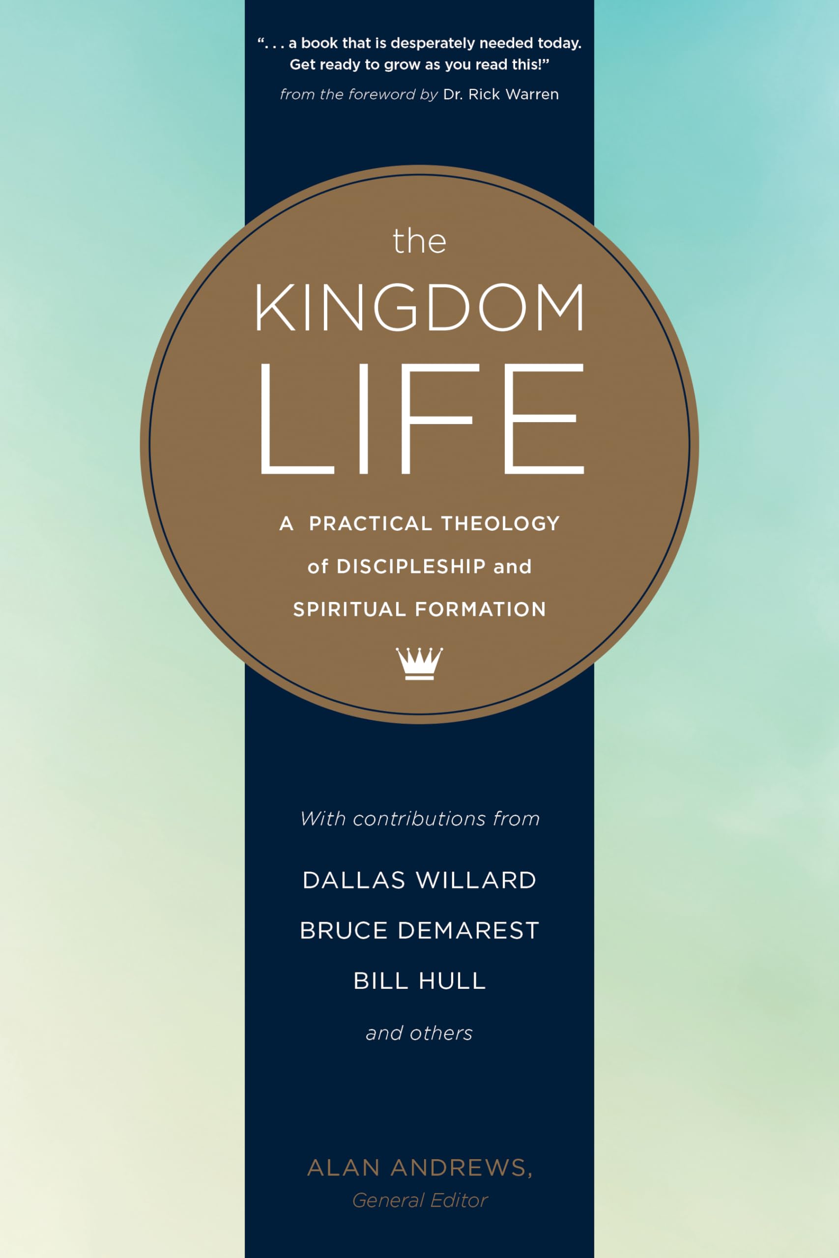 The Kingdom Life: A Practical Theology of Discipleship and Spiritual Formation