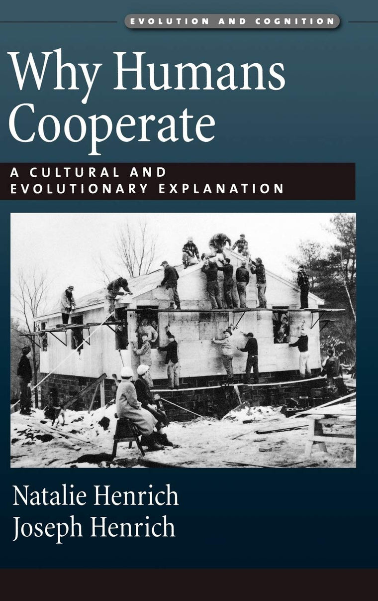 Why Humans Cooperate: A Cultural and Evolutionary Explanation (Evolution and Cognition)