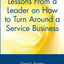 Service Success! Lessons From a Leader on How to Turn Around a Service Business