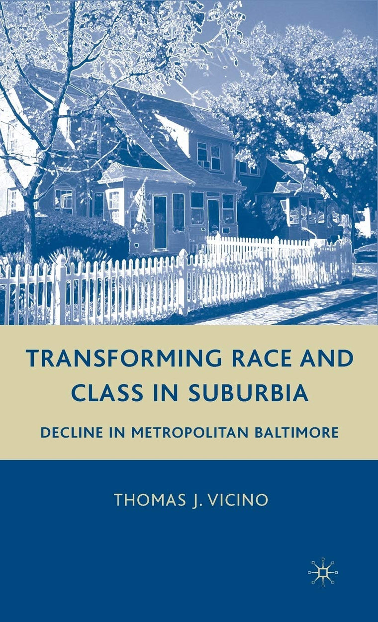 Transforming Race and Class in Suburbia: Decline in Metropolitan Baltimore