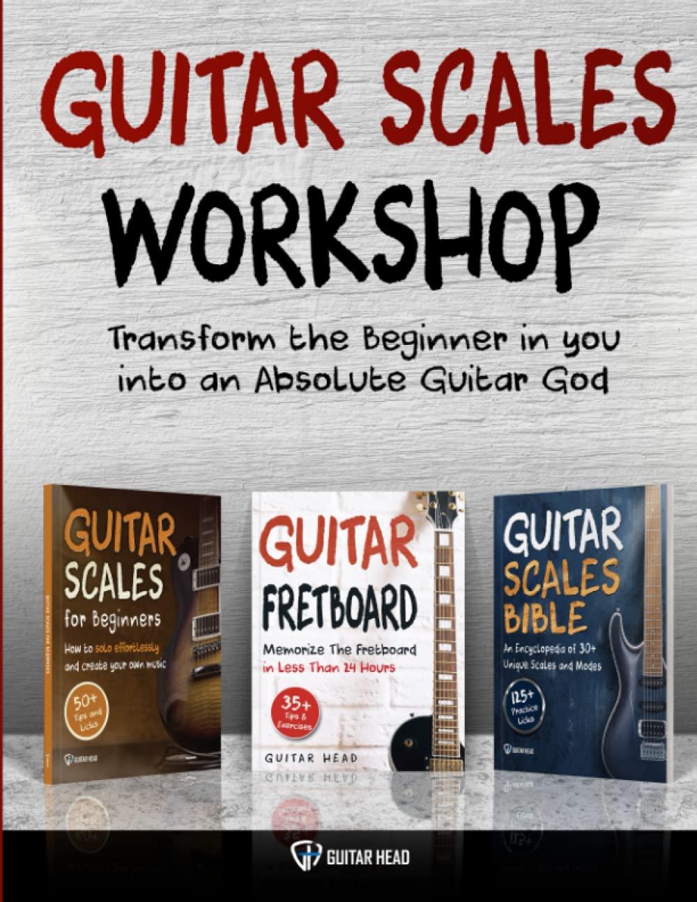 Guitar Scales Workshop: 3 in 1 How To Solo Like a Guitar God Even If You Dont Know Where to Start + A Simple Way to Create Your Very First Solo (Guitar Scales Mastery)