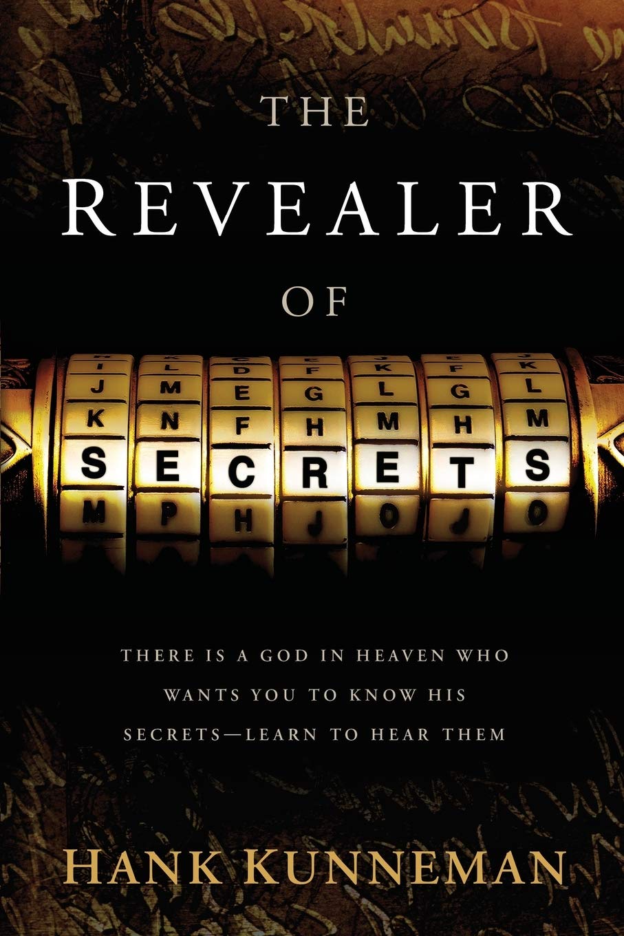 The Revealer Of Secrets: There Is a God in Heaven Who Wants You to Know His Secrets-Learn to Hear Them