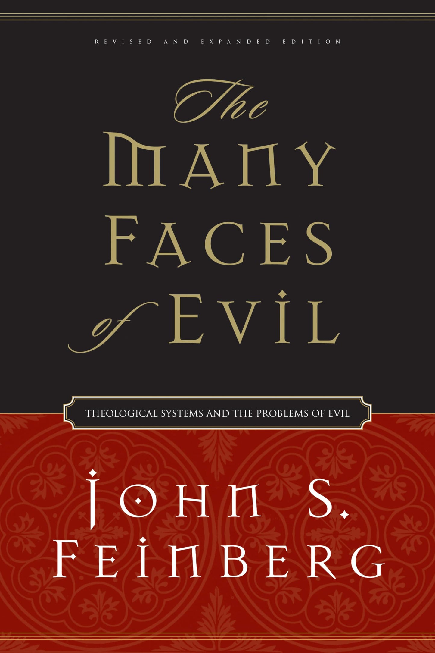 The Many Faces of Evil: Theological Systems and the Problems of Evil (Revised and Expanded Edition)