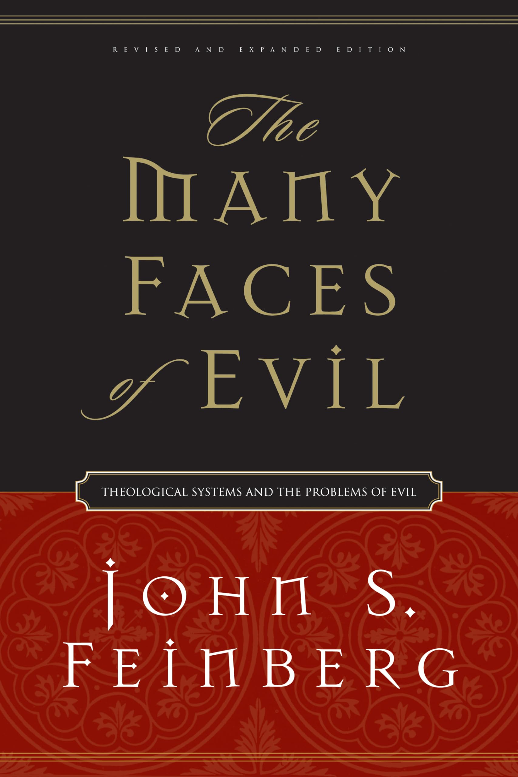 The Many Faces of Evil: Theological Systems and the Problems of Evil (Revised and Expanded Edition)