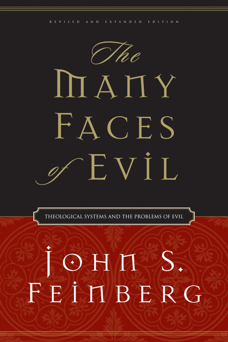The Many Faces of Evil: Theological Systems and the Problems of Evil (Revised and Expanded Edition)