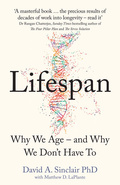 Lifespan: The Revolutionary Science of Why We Age - and Why We Don