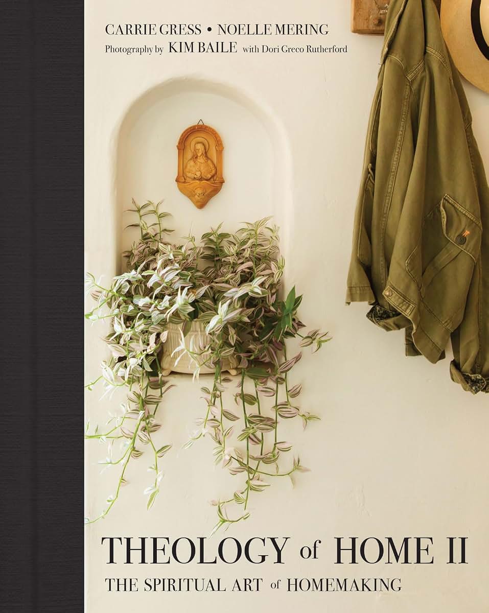 Theology of Home II: The Spiritual Art of Homemaking by Gres