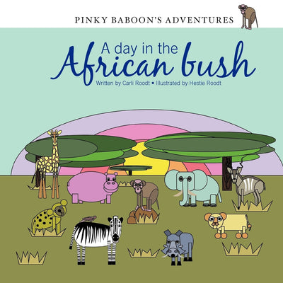 Pinky Baboon's Adventures: A day in the African Bush