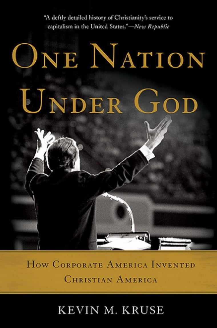 One Nation Under God: How Corporate America Invented Christi