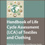 Handbook of Life Cycle Assessment (LCA) of Textiles and Clothing (Woodhead Publishing Series in Textiles)