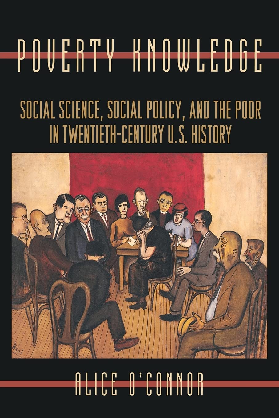 Poverty Knowledge: Social Science, Social Policy, and the Poor in Twentieth-Century U.S. History (Politics and Society in Modern America)