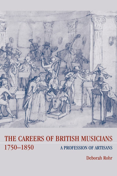 The Careers of British Musicians, 1750-1850: A Profession of Artisans
