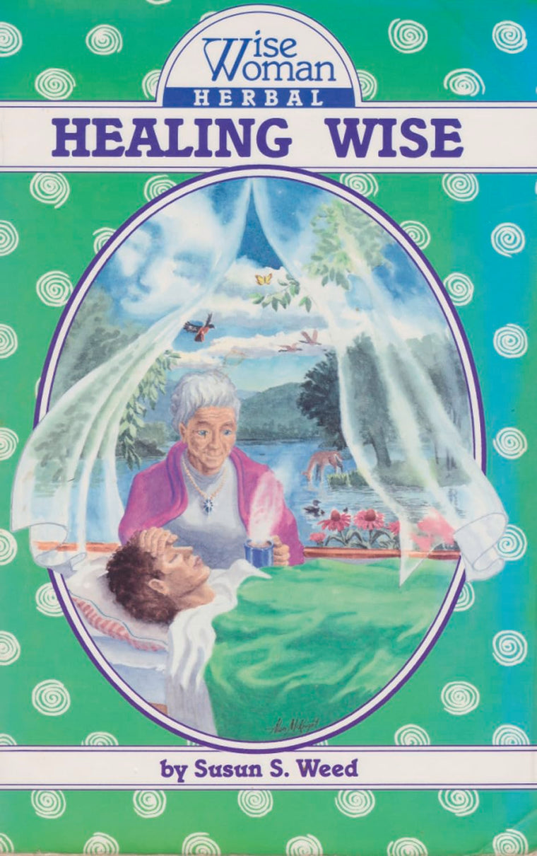 Healing Wise (Volume 4) (Wise Woman Herbal)
