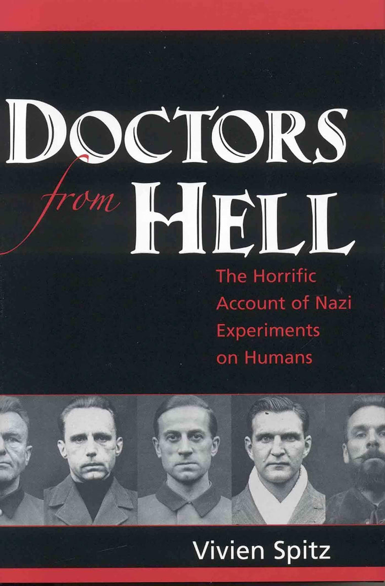 Doctors from Hell: The Horrific Account of Nazi Experiments