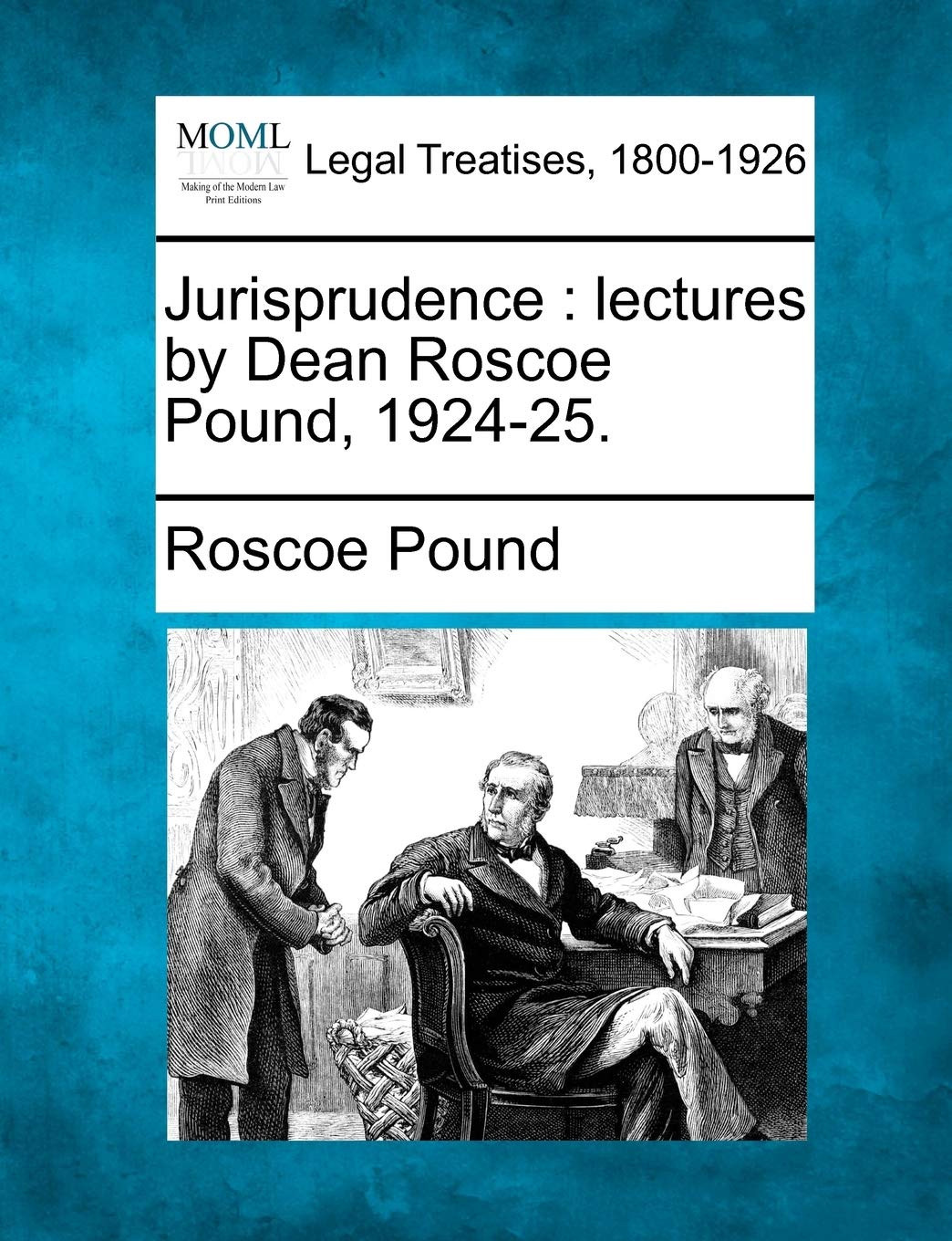 Jurisprudence: lectures by Dean Roscoe Pound, 1924-25.