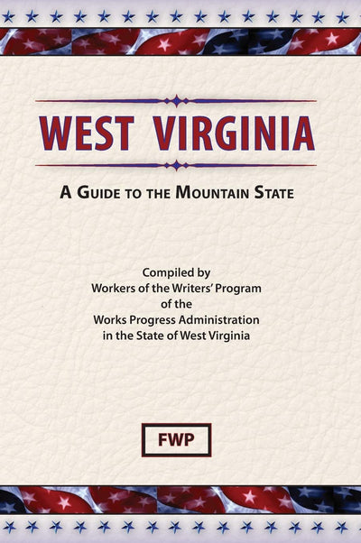 West Virginia: A Guide To The Mountain State (American Guide)