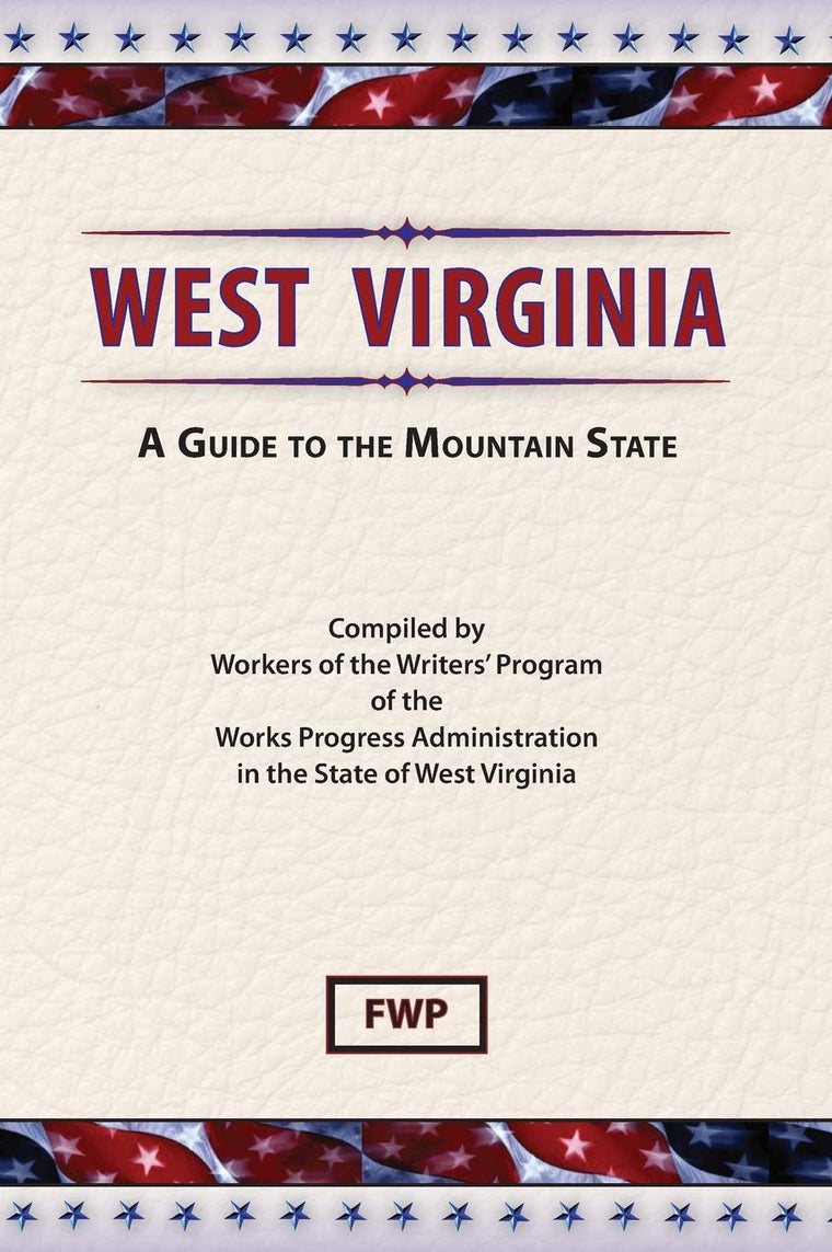 West Virginia: A Guide To The Mountain State (American Guide)