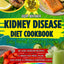 Kidney Disease Diet Cookbook for Beginners: Easy Renal Cooking Guide with 80 Low-Sodium Recipes and a 5-Week Meal Plan to Help Manage CKD, Balance Potassium & Phosphorus, Plus Shopping Lists