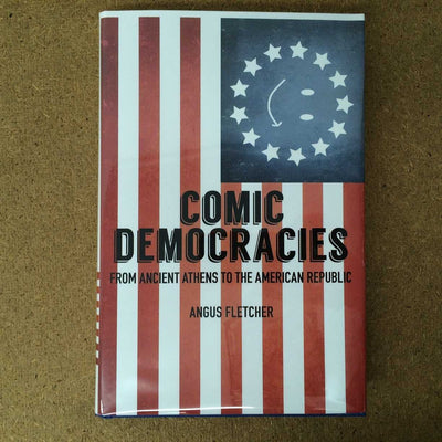 Comic Democracies: From Ancient Athens to the American Republic