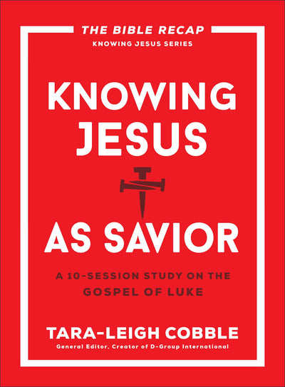 Knowing Jesus as Savior: A 10-Session Bible Study on the Gospel of Luke-For Individual or Group Study-Includes Daily Readings, Teachings, Questions, ... (The Bible Recap Knowing Jesus Series)