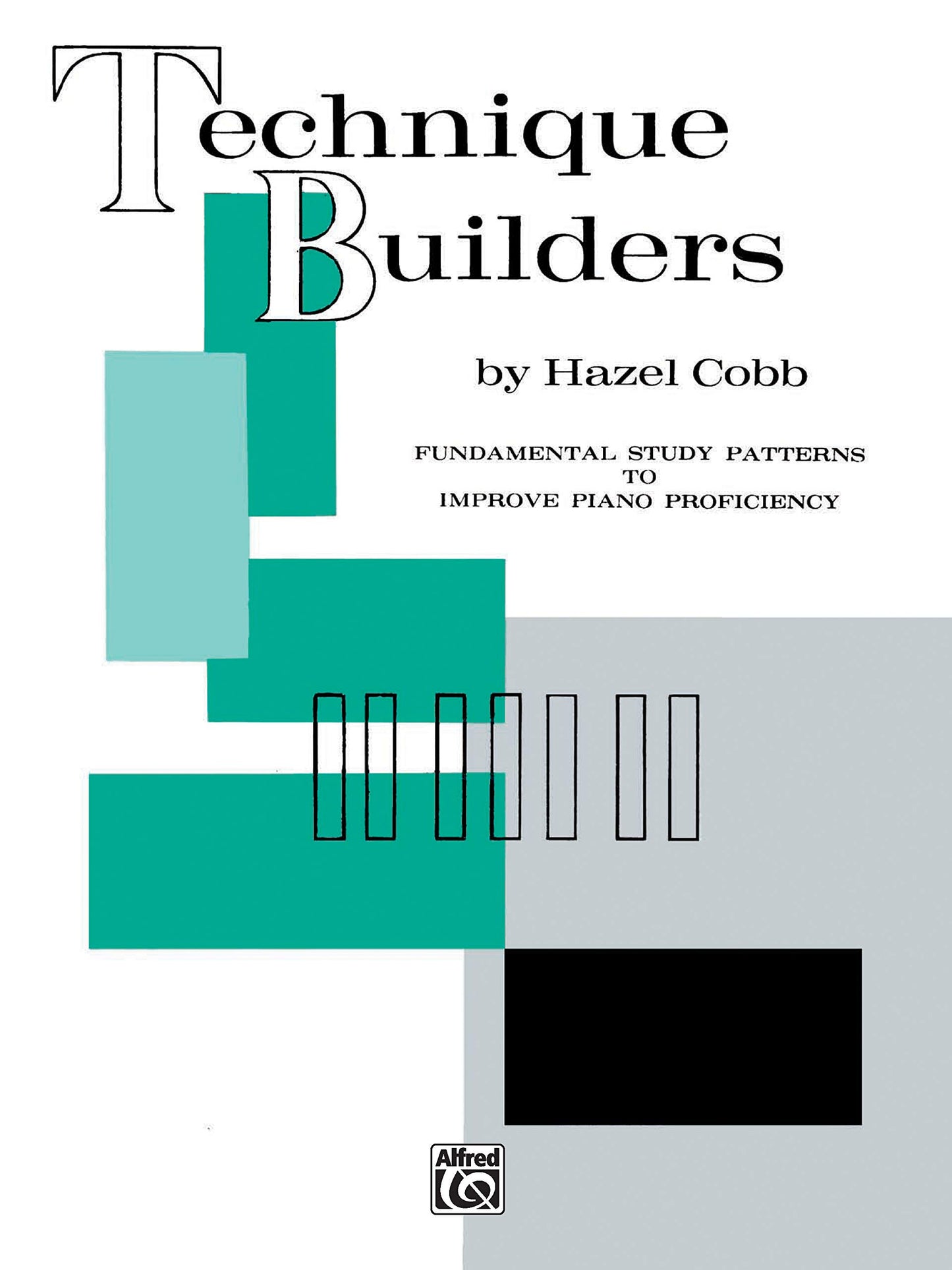 Technique Builders: Fundamental Study Patterns to Improve Piano Proficiency