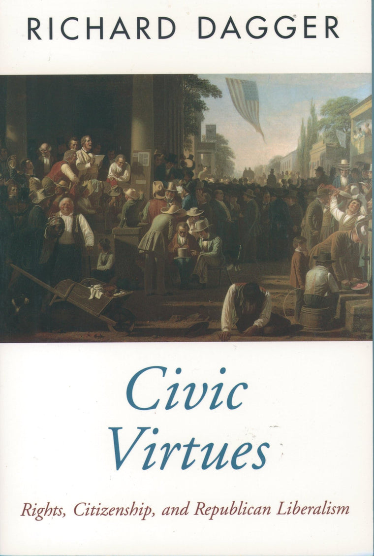 Civic Virtues: Rights, Citizenship, and Republican Liberalis