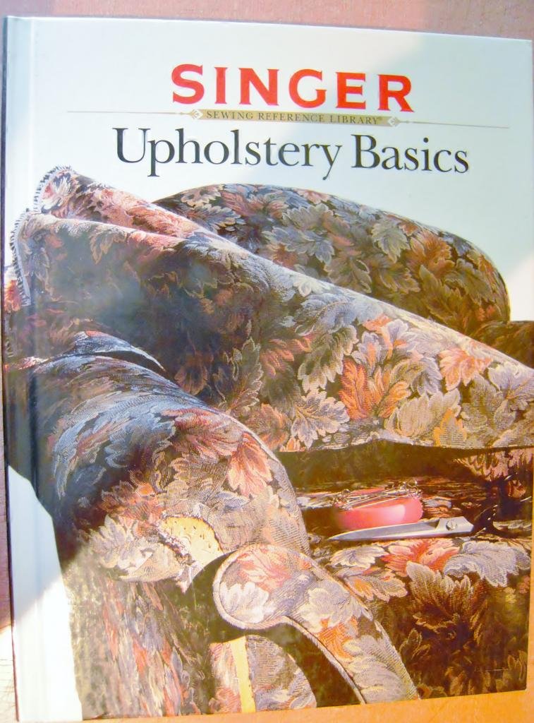 Upholstery Basics (Singer Sewing Reference Library)