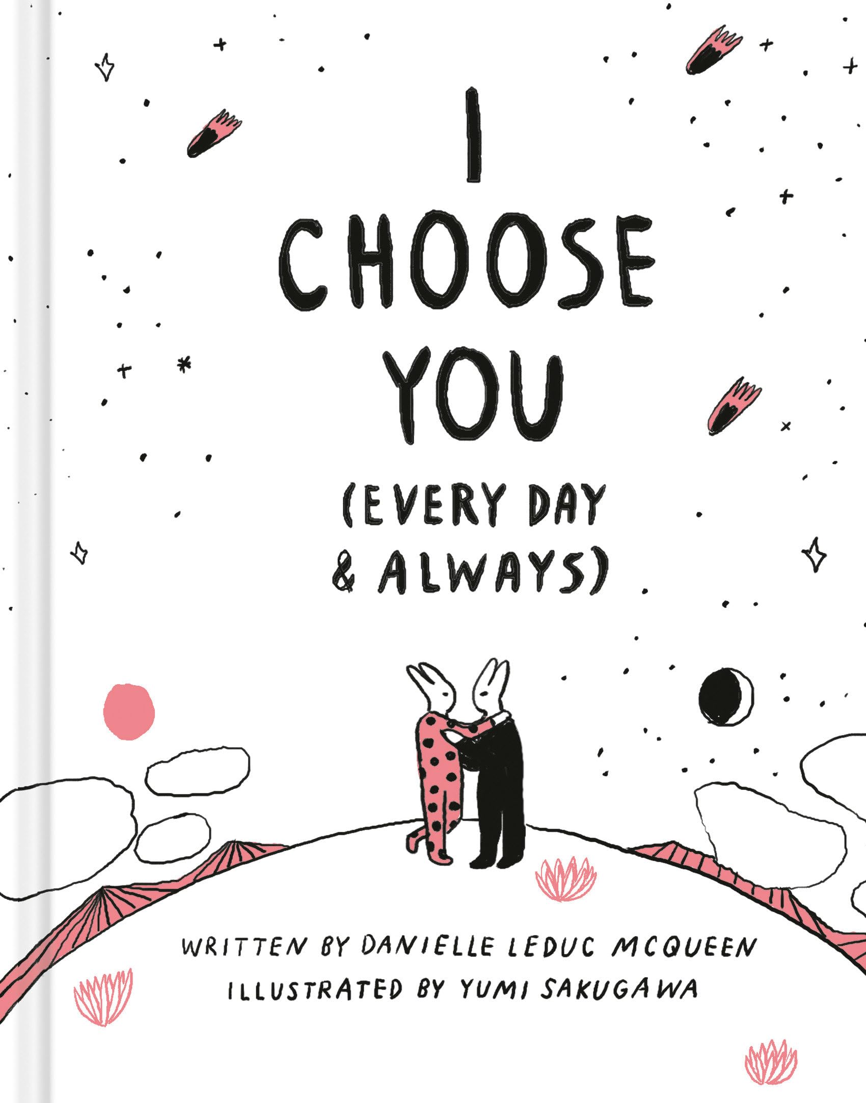 I Choose You (Every Day & Always) - A gift book to celebrate the choice you make to love one another, each and every day.