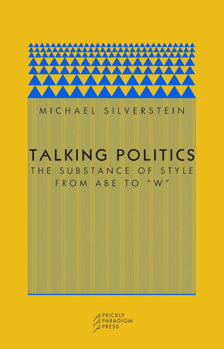 Talking Politics: The Substance of Style from Abe to "W" (Paradigm (Chicago, Ill.), 6.)