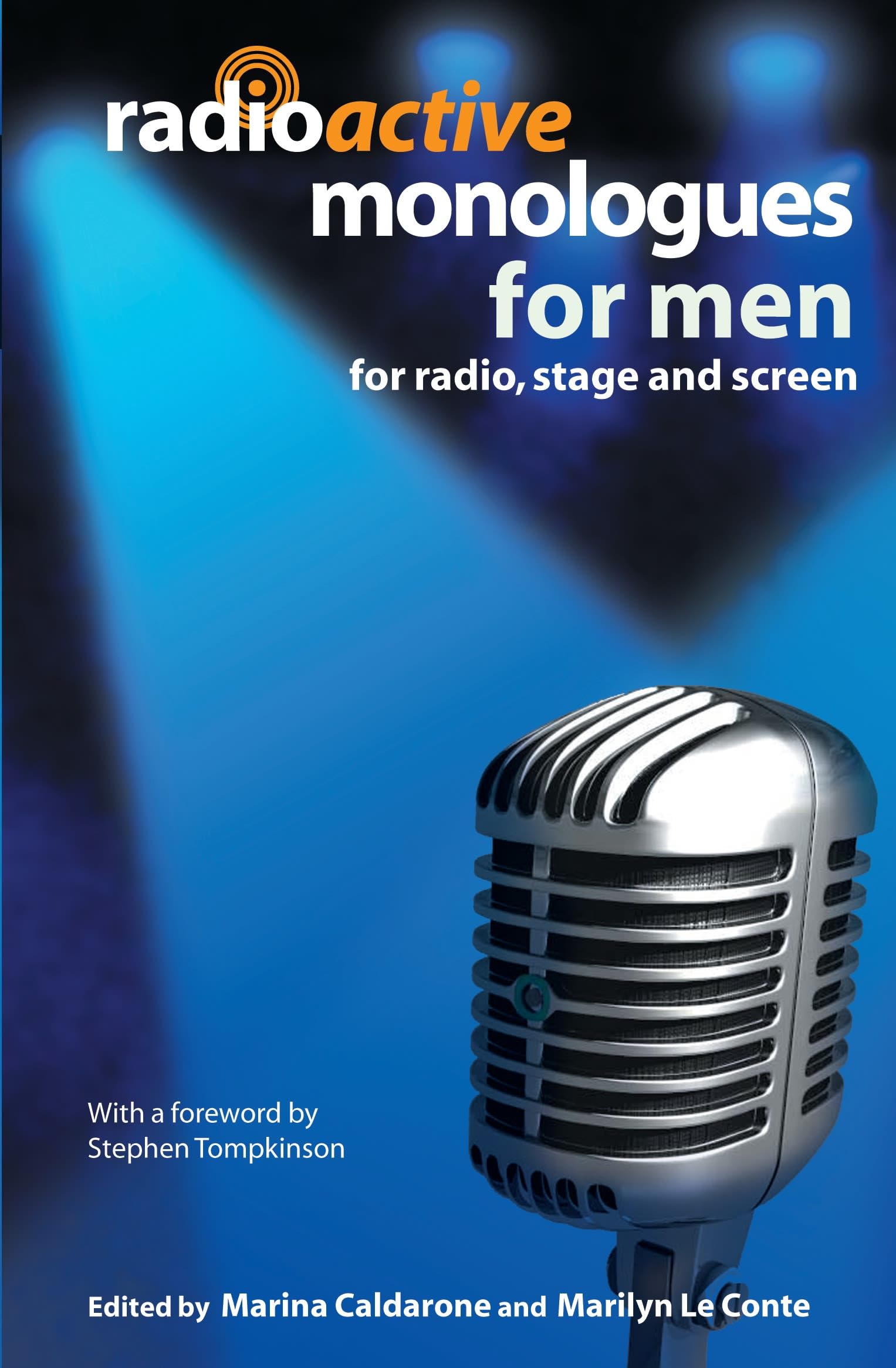Radioactive Monologues for Men: For Radio, Stage and Screen (Audition Speeches)