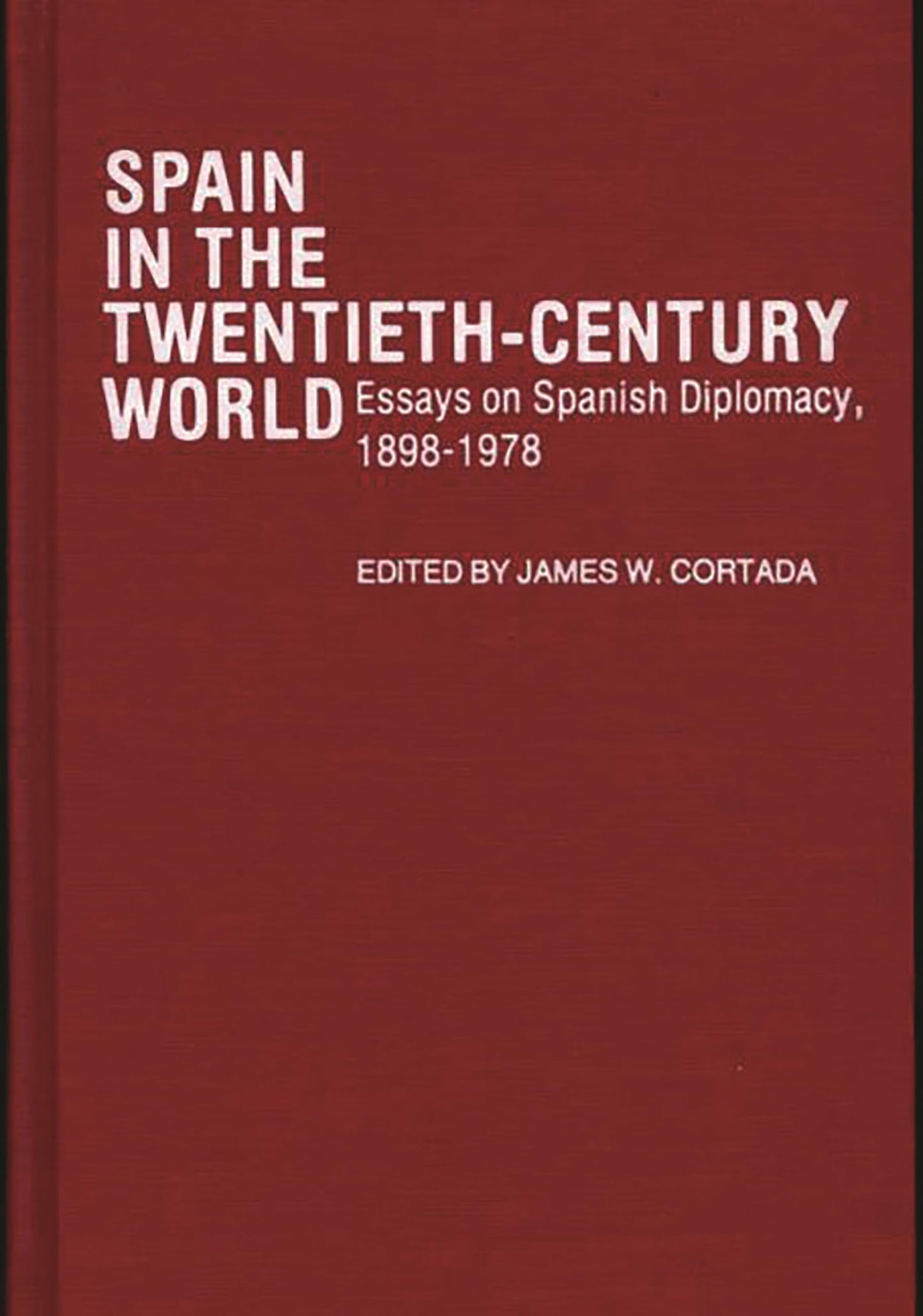 Spain in the Twentieth-Century World: Essays on Spanish Diplomacy, 1898-1978 (Contributions in Political Science)
